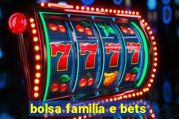 bolsa familia e bets